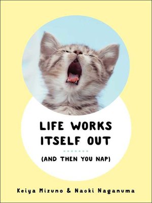 cover image of Life Works Itself Out: (And Then You Nap)